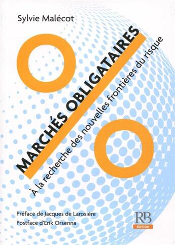 Couverture du livre « Marchés obligataires ; à la recherche des nouvelles frontières du risque » de Sylvie Malecot aux éditions Revue Banque