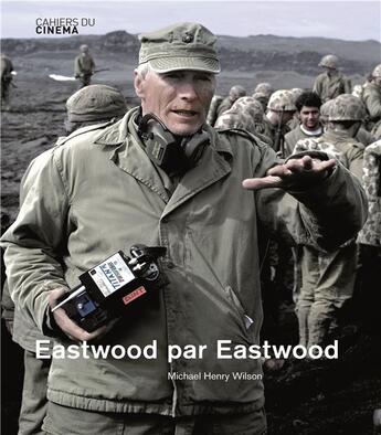 Couverture du livre « Eastwood par Eastwood » de Michael Henry Wilson aux éditions Cahiers Du Cinema