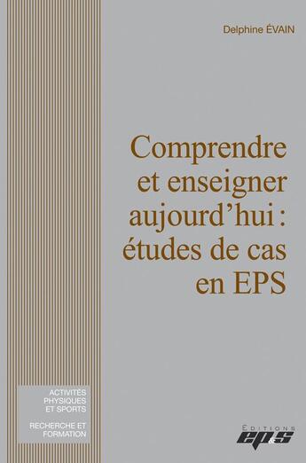 Couverture du livre « Comprendre et enseigner aujourd'hui » de Delphine Evain aux éditions Eps