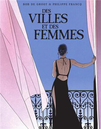 Couverture du livre « Des villes et des femmes : Intégrale Tomes 1 et 2 » de Bob De Groot et Philippe Francq aux éditions Dargaud