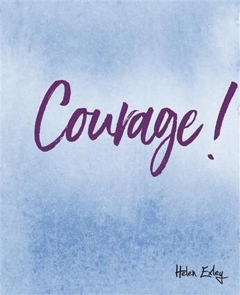 Couverture du livre « Courage ! » de Helen Exley aux éditions Exley