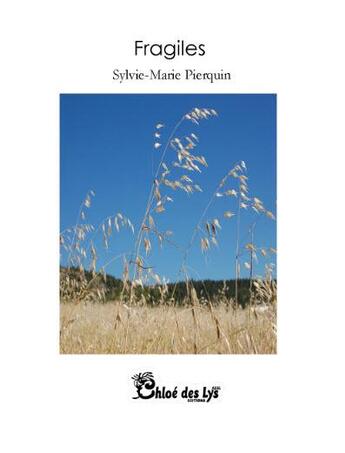 Couverture du livre « Fragiles » de Sylvie-Marie Pierquin aux éditions Chloe Des Lys