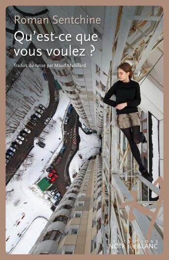 Couverture du livre « Qu'est-ce que vous voulez ? » de Roman Sentchine aux éditions Noir Sur Blanc