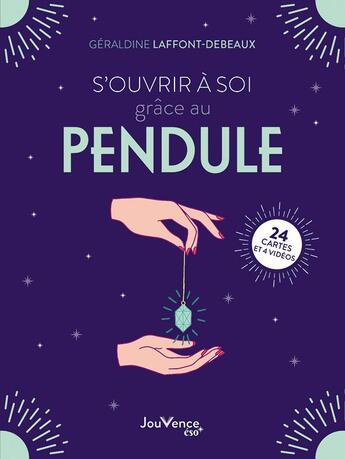 Couverture du livre « S'ouvrir à soi grâce au pendule : 21 cartes incluses » de Geraldine Laffont-Debeaux aux éditions Jouvence