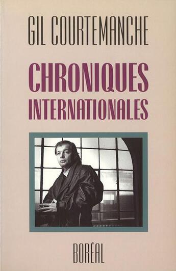 Couverture du livre « Chroniques internationales » de Gil Courtemanche aux éditions Boreal