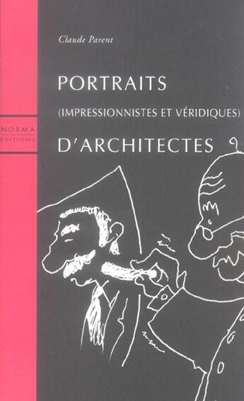 Couverture du livre « Portraits D'Architectes » de Claude Parent aux éditions Norma