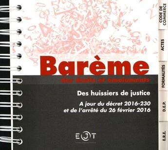 Couverture du livre « Barème des droits et émoluments des huissiers de justice ; à jour du décret 2016-230 et de l'arrêté du 26 février 2016 » de  aux éditions Editions Juridiques Et Techniques