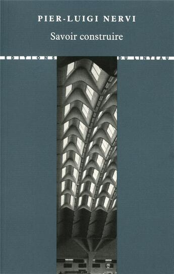 Couverture du livre « Bien construire » de Pier-Luigi Nervi aux éditions Editions Du Linteau