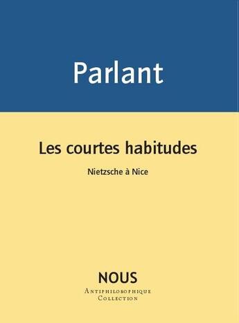 Couverture du livre « Les courtes habitudes » de Pierre Parlant aux éditions Nous