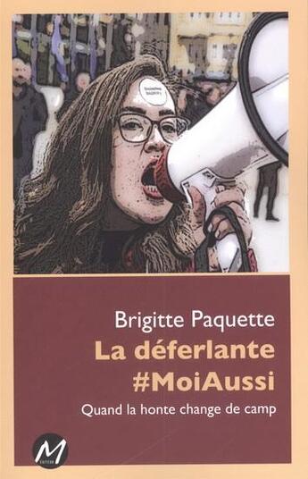 Couverture du livre « La déferlante #MoiAussi ; quand la honte change de camp » de Brigitte Paquette aux éditions M-editeur