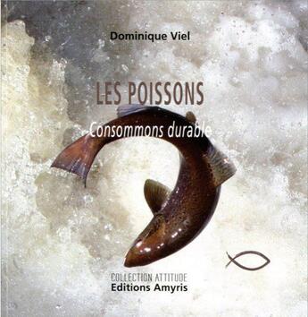 Couverture du livre « Les poissons ; consommons durable » de Dominique Viel aux éditions Amyris