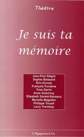 Couverture du livre « Je suis ta memoire » de  aux éditions L'agapante & Cie