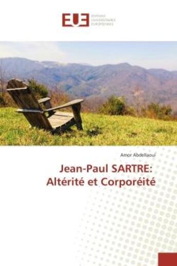 Couverture du livre « Jean-Paul SARTRe: Alterite et Corporeite » de Amor Abdellaoui aux éditions Editions Universitaires Europeennes