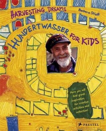 Couverture du livre « Harvesting dreams hundertwasser for kids » de Stieff Barbara aux éditions Prestel