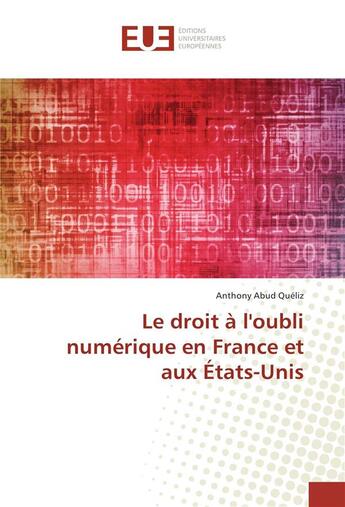 Couverture du livre « Le droit a l'oubli numerique en france et aux etats-unis » de Queliz Anthony Abud aux éditions Editions Universitaires Europeennes