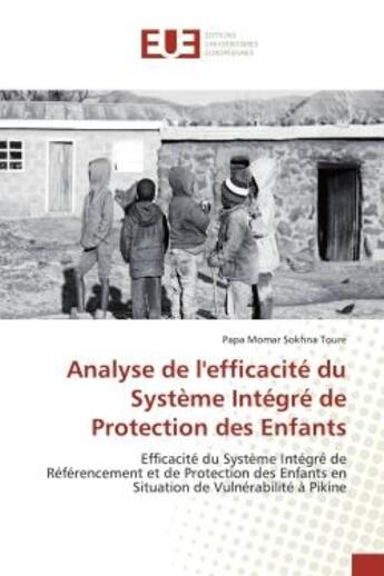 Couverture du livre « Analyse de l'efficacite du systeme integre de protection des enfants - efficacite du systeme integre » de Momar Sokhna Toure P aux éditions Editions Universitaires Europeennes