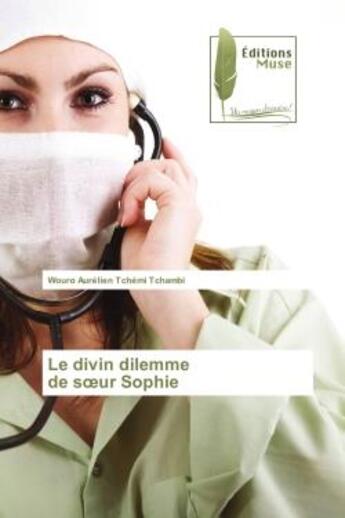 Couverture du livre « Le divin dilemme de soeur Sophie » de Wouro Tchambi aux éditions Muse