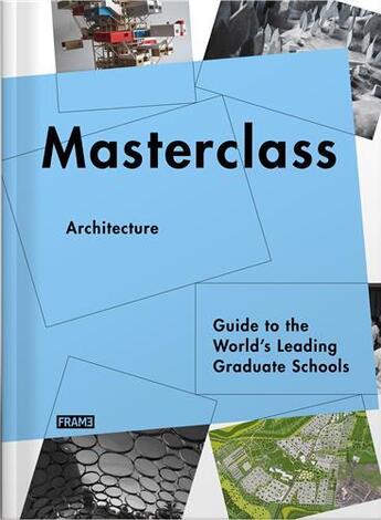 Couverture du livre « Masterclass architecture guide to the world s leading graduate schools » de Carmel aux éditions Frame