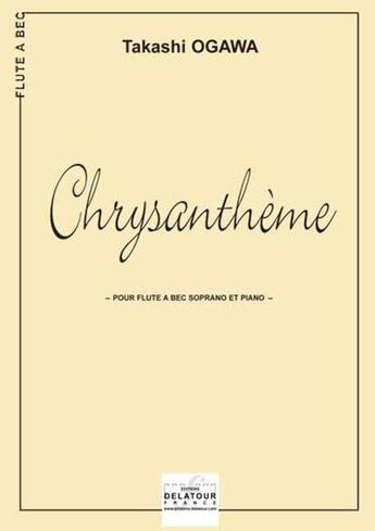 Couverture du livre « Chrysantheme pour flute a bec et piano » de Ogawa Takashi aux éditions Delatour