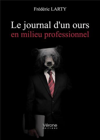 Couverture du livre « Le journal d'un ours en milieu professionnel » de Frederic Larty aux éditions Verone