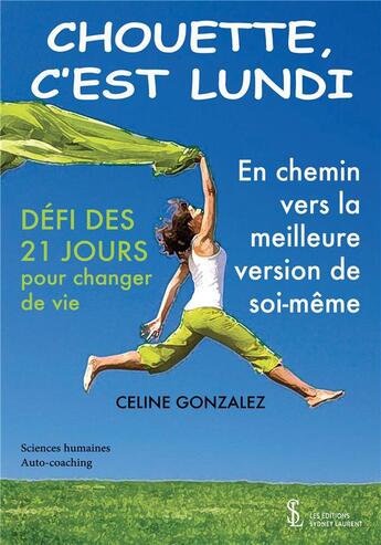 Couverture du livre « Chouette c'est lundi - en chemin vers la meilleure version de soi-meme » de Gonzalez Cline aux éditions Sydney Laurent