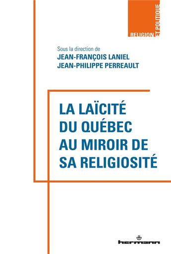 Couverture du livre « La laïcité du Québec au miroir de sa religiosité » de Jean-Francois Laniel et Jean-Philippe Perreault et Collectif . aux éditions Hermann