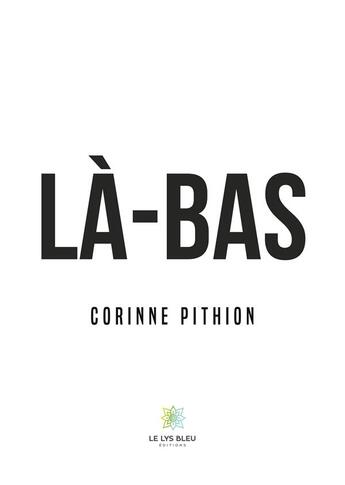 Couverture du livre « Là-bas » de Corinne Pithion aux éditions Le Lys Bleu