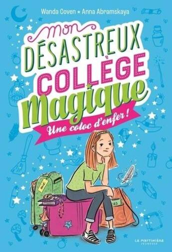 Couverture du livre « Mon désastreux collège magique Tome 1 : Une coloc d'enfer » de Wanda Coven et Anna Abramskaya aux éditions La Martiniere Jeunesse