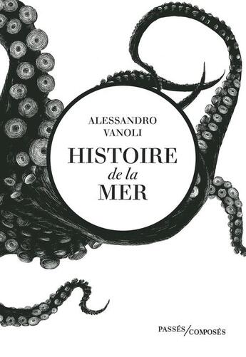 Couverture du livre « Histoire de la mer » de Alessandro Vanoli aux éditions Passes Composes