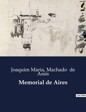 Couverture du livre « Memorial de Aires » de Machado De Assis et Joaquim Maria aux éditions Culturea