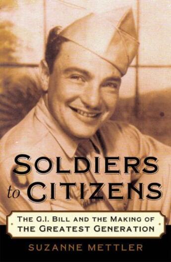 Couverture du livre « Soldiers to Citizens: The G.I. Bill and the Making of the Greatest Gen » de Mettler Suzanne aux éditions Oxford University Press Usa