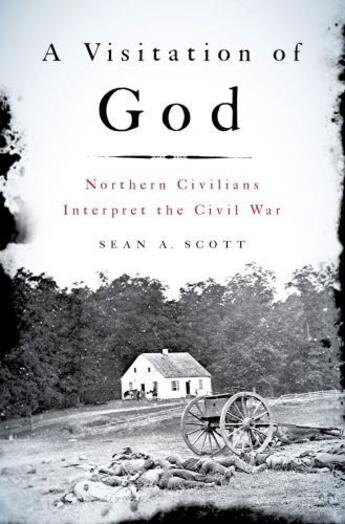 Couverture du livre « A Visitation of God: Northern Civilians Interpret the Civil War » de Scott Sean A aux éditions Oxford University Press Usa
