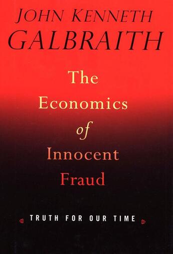 Couverture du livre « Economics Of Innocent Fraud, The » de John Kenn Galbraith aux éditions Adult Pbs