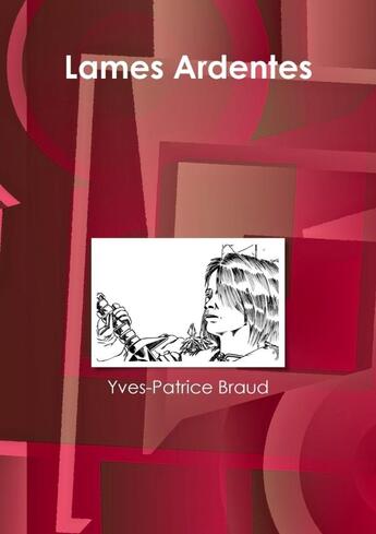 Couverture du livre « Lames ardentes » de Braud Yves-Patrice aux éditions Lulu