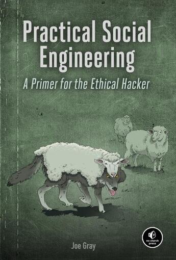 Couverture du livre « PRACTICAL SOCIAL ENGINEERING - A PRIMER FOR THE ETHICAL HACKER » de Joe Gray aux éditions No Starch Press