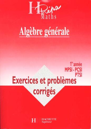 Couverture du livre « Algebre Generale Premiere Annee ; Exercices Et Problemes Corriges » de Oudot et Delye aux éditions Hachette Education
