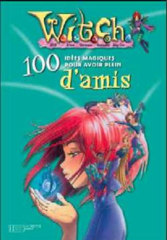 Couverture du livre « 100 idees magiques pour bien s'entendre avec ses amis » de  aux éditions Le Livre De Poche Jeunesse