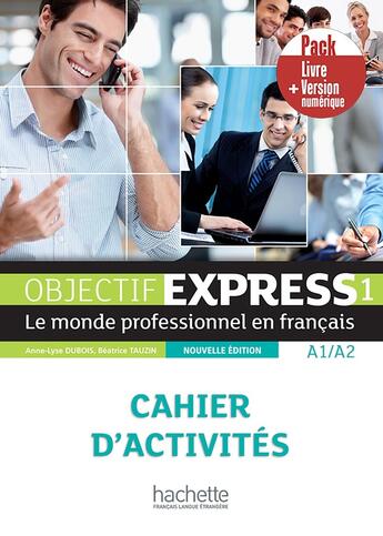 Couverture du livre « Objectif express 1 : FLE ; cahier d'activités ; A1>A2 » de Anne-Lyse Dubois et Beatrice Tauzin aux éditions Hachette Fle