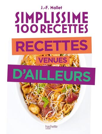 Couverture du livre « Simplissime : 100 recettes ; recettes venues d'ailleurs » de Jean-Francois Mallet aux éditions Hachette Pratique