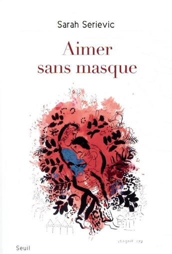 Couverture du livre « Aimer sans masque » de Serievic Sarah aux éditions Seuil