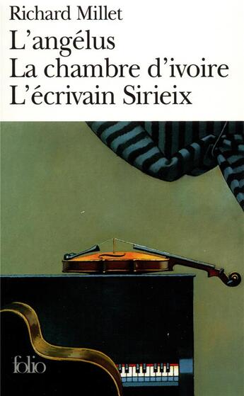 Couverture du livre « L'angelus ; la chambre d'ivoire ; l'écrivain Sirieix » de Richard Millet aux éditions Folio