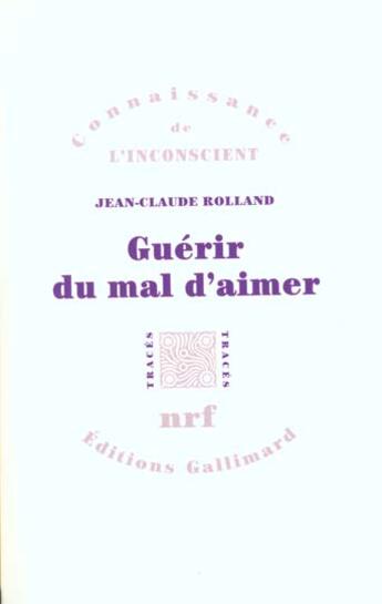 Couverture du livre « Guérir du mal d'aimer » de Jean-Claude Rolland aux éditions Gallimard