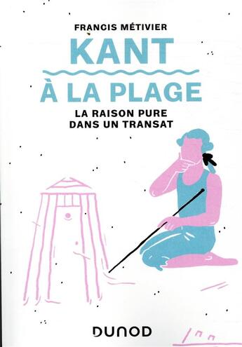 Couverture du livre « Kant à la plage ; la raison pure dans un transat » de Francis Metivier aux éditions Dunod