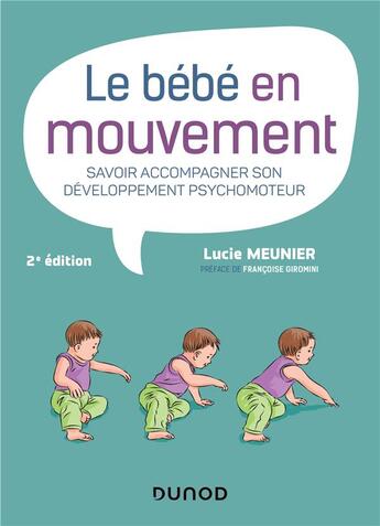 Couverture du livre « Le bébé en mouvement ; savoir accompagner son développement psychomoteur (2e édition) » de Lucie Meunier aux éditions Dunod