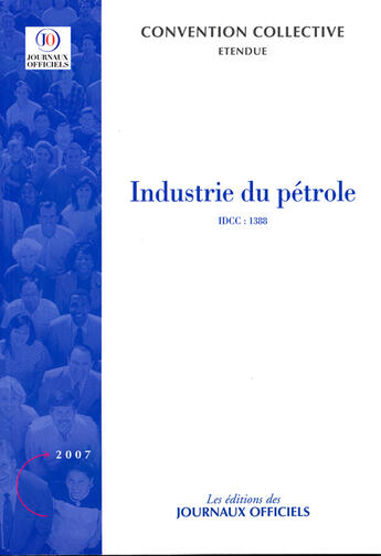 Couverture du livre « Industrie du pétrole ; brochure 3001, idcc 1388 (9e édition) » de  aux éditions Documentation Francaise