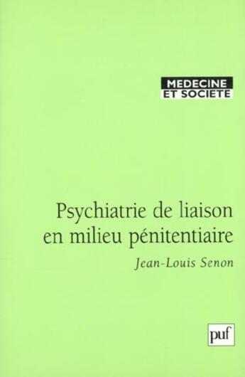 Couverture du livre « Psychiatrie de liaison en milieu pénitentiaire » de Jean-Louis Senon aux éditions Puf