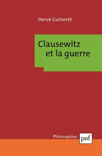 Couverture du livre « Clausewitz et la guerre (2e édition) » de Herve Guineret aux éditions Puf