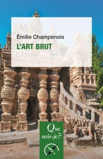 Couverture du livre « L'art brut » de Champenois Emilie aux éditions Que Sais-je ?