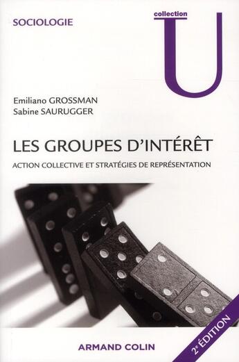 Couverture du livre « Les groupes d'intérêt ; action collective et stratégies de représentation (2e édition) » de Emiliano Grossmann et Sabine Saurugger aux éditions Armand Colin