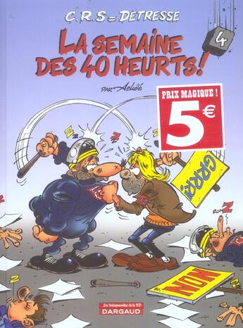 Couverture du livre « C.R.S = détresse T.4 ; la semaine des 40 heurts ! » de Achde aux éditions Dargaud